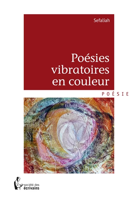 Poésies vibratoires en couleur - Chantal Nizard - Société des écrivains