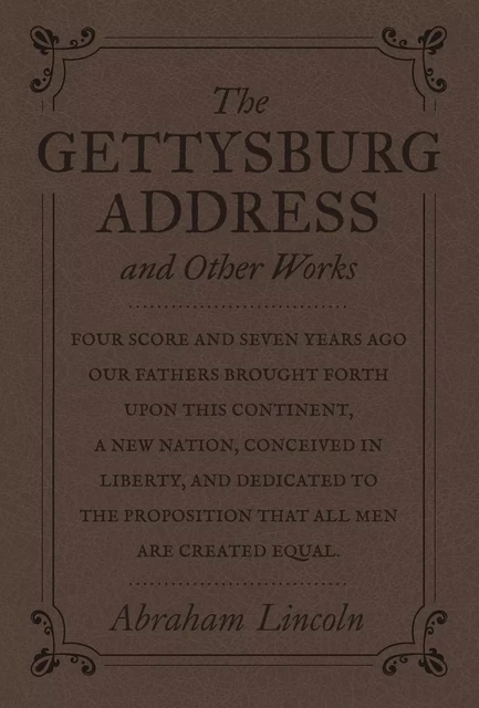 The Gettysburg Address and Other Works - Abraham Lincoln - Fall River Press