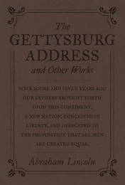 The Gettysburg Address and Other Works