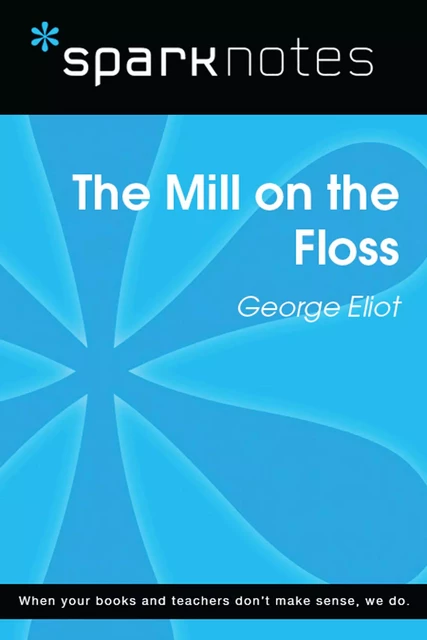 The Mill on the Floss (SparkNotes Literature Guide) -  SparkNotes - Spark