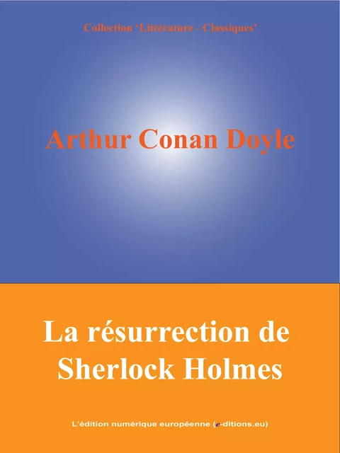 La résurrection de Sherlock Holmes - Arthur Conan Doyle - L'Edition numérique européenne