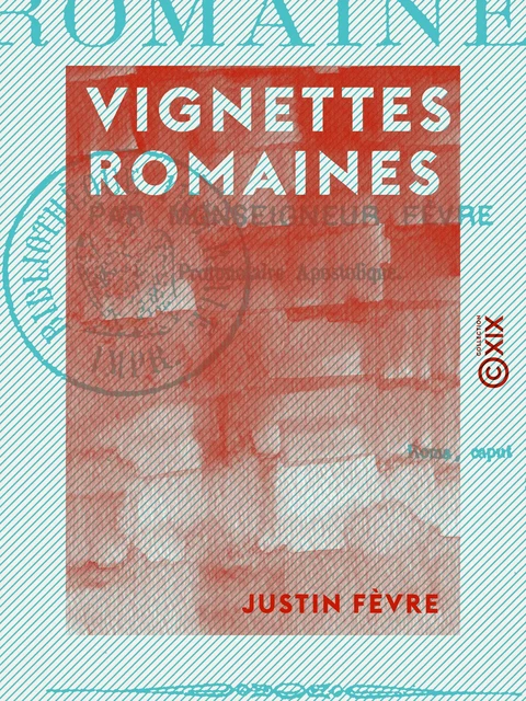 Vignettes romaines - Justin Fèvre - Collection XIX