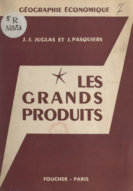 Les grands produits - Jean-Jacques Juglas, Jean Pasquiers - (Foucher) réédition numérique FeniXX