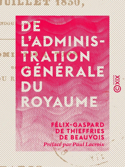 De l'administration générale du royaume - Félix-Gaspard de Thieffries de Beauvois, Paul Lacroix - Collection XIX