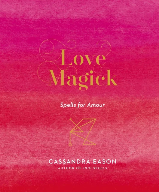 Love Magick - Cassandra Eason - Sterling Ethos