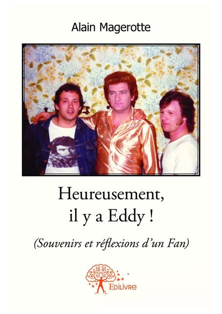 Heureusement, il y a Eddy ! - Alain Magerotte - Editions Edilivre