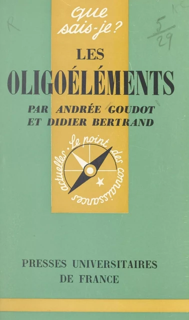 Les oligoéléments - Didier Bertrand, Andrée Goudot-Perrot - (Presses universitaires de France) réédition numérique FeniXX