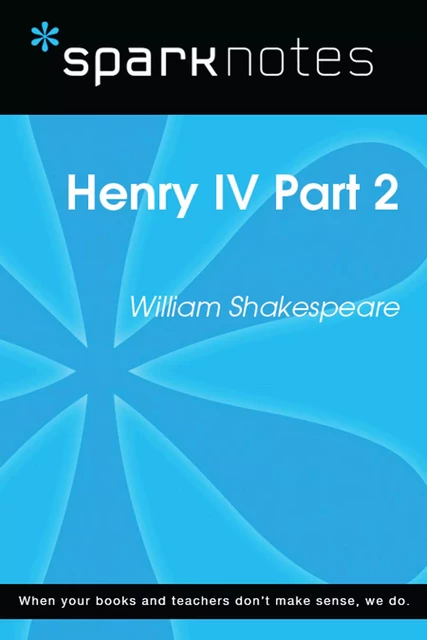 Henry IV Part 2 (SparkNotes Literature Guide) -  SparkNotes - Spark