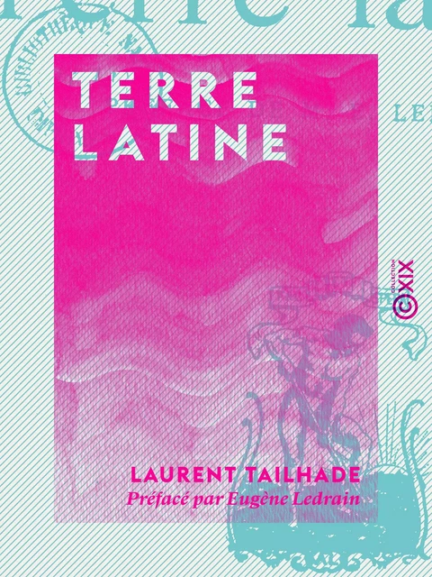 Terre latine - Laurent Tailhade, Eugène Ledrain - Collection XIX