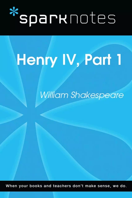 Henry IV, Part I (SparkNotes Literature Guide) -  SparkNotes - Spark