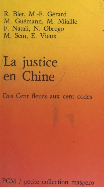 La Justice en Chine : des cent fleurs aux cent codes - R. Blet, M.-F. Gérard, M. Guemann - La Découverte (réédition numérique FeniXX)