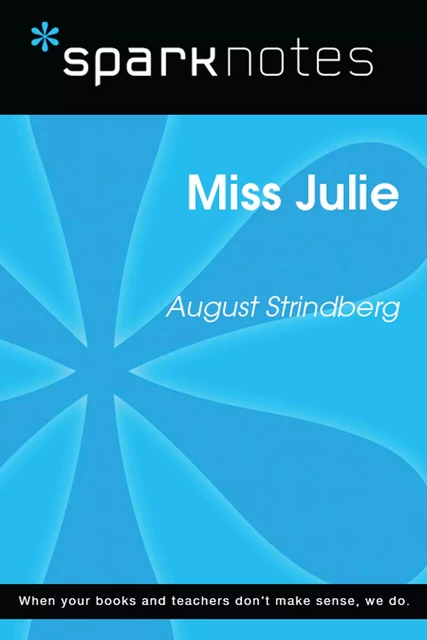 Miss Julie (SparkNotes Literature Guide) -  SparkNotes - Spark