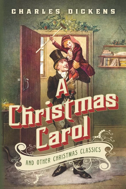 A Christmas Carol and Other Christmas Classics - Charles Dickens - Fall River Press