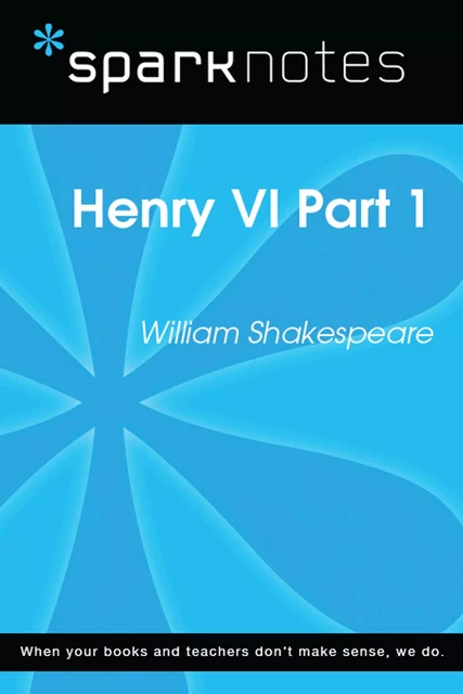 Henry VI Part 1 (SparkNotes Literature Guide) -  SparkNotes - Spark