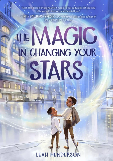 The Magic in Changing Your Stars - Leah Henderson - Sterling Children's Books