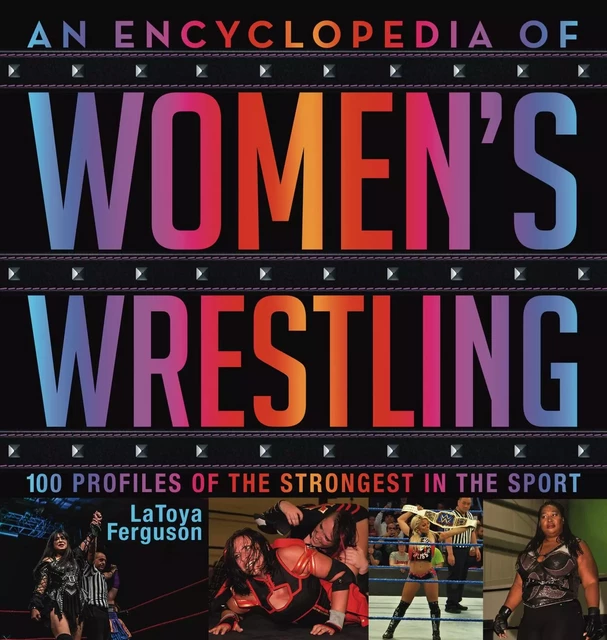 An Encyclopedia of Women's Wrestling - LaToya Ferguson - Sterling