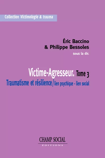 Victime-Agresseur. Tome 3 - Eric Baccino, Philippe Bessoles - Champ social Editions