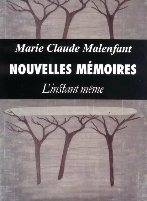 Nouvelles mémoires - Marie Claude Malenfant - Éditions de L'instant même