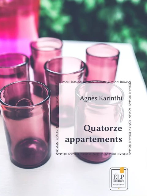 Quatorze appartements - Agnès Karinthi - ÉLP éditeur