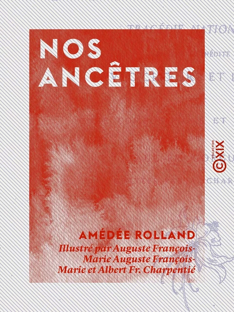 Nos ancêtres - Amédée Rolland - Collection XIX