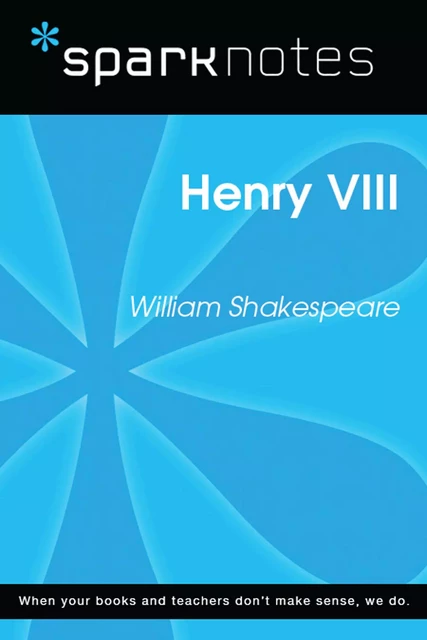 Henry VIII (SparkNotes Literature Guide) -  SparkNotes - Spark