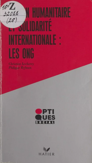 Action humanitaire et solidarité internationale : les O.N.G. - Christian Lechervy, Philippe Ryfman - Hatier (réédition numérique FeniXX)