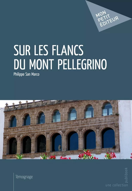 Sur les flancs du Mont Pellegrino - Philippe San Marco - Mon Petit Editeur