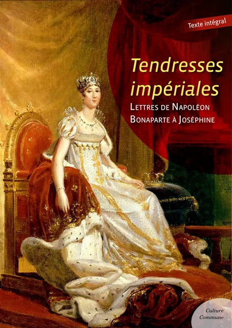 Tendresses impériales - Napoléon Bonaparte - Culture commune