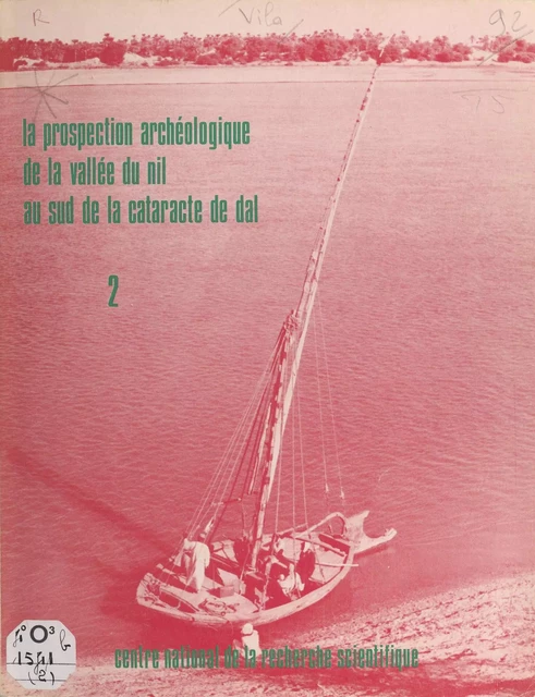 La prospection archéologique de la vallée du Nil au sud de la cataracte de Dal (2) : Les districts de Dal et de Sarkamatto - André Vila - CNRS Éditions (réédition numérique FeniXX)