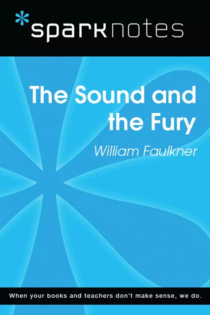 The Sound and the Fury (SparkNotes Literature Guide) -  SparkNotes - Spark