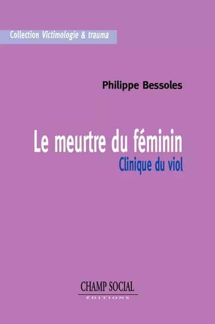 Le meurtre du féminin - Philippe Bessoles - Champ social Editions