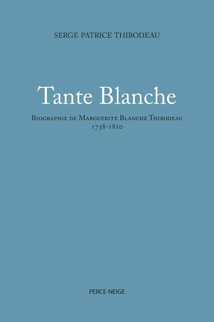 Tante Blanche - Serge Patrice Thibodeau - Éditions Perce-Neige