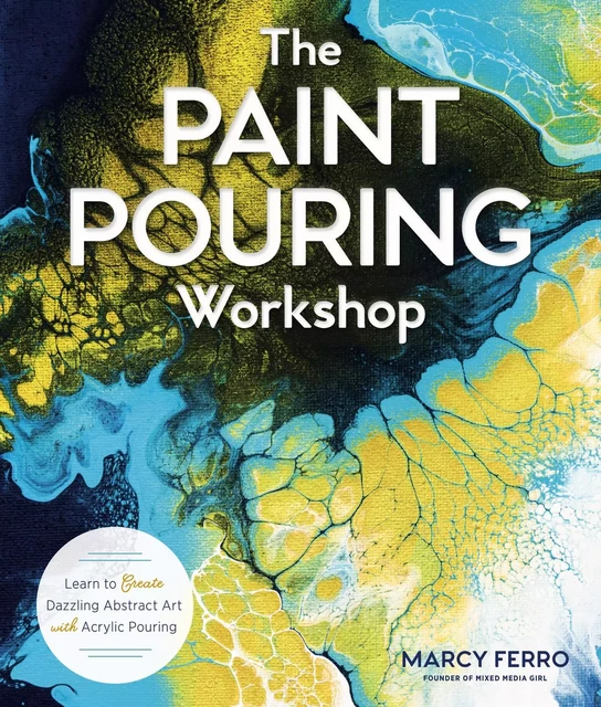 The Paint Pouring Workshop - Marcy Ferro - Lark Crafts