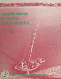 La prospection archéologique de la vallée du Nil au sud de la cataracte de Dal (10) : Le district de Koyekka, rive droite , les districts de Morka et de Hamid, rive gauche, l'île de Nilwatti