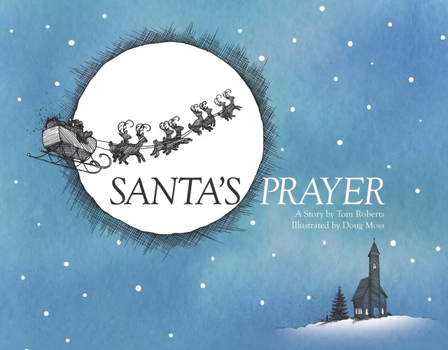 Santa's Prayer - Tom Roberts, Doug Moss - Sterling Children's Books