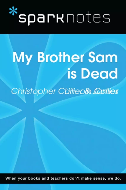 My Brother Sam is Dead (SparkNotes Literature Guide) -  SparkNotes - Spark