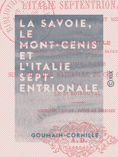 La Savoie, le Mont-Cenis et l'Italie septentrionale -  Goumain-Cornille - Collection XIX