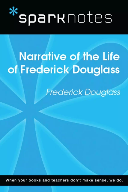 Narrative of the Life of Frederick Douglass (SparkNotes Literature Guide) -  SparkNotes - Spark