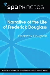 Narrative of the Life of Frederick Douglass (SparkNotes Literature Guide)