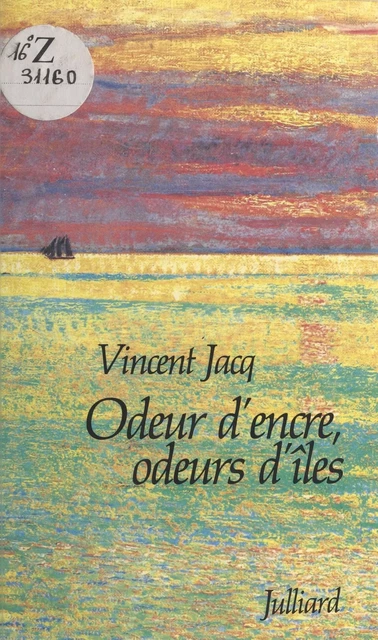 Odeur d'encre, odeurs d'îles - Vincent Jacq - Julliard (réédition numérique FeniXX)