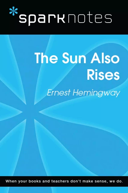 The Sun Also Rises (SparkNotes Literature Guide) -  SparkNotes - Spark