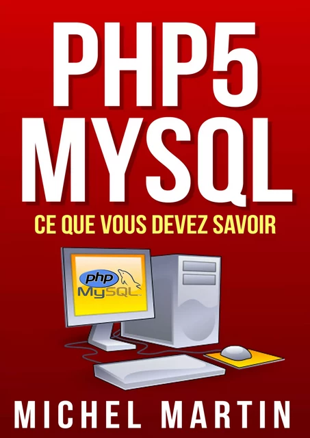 PHP5 MySQL Ce que vous devez savoir - Michel MARTIN - Mediaforma