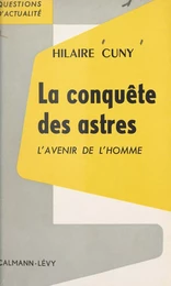 La conquête des astres : l'avenir de l'homme