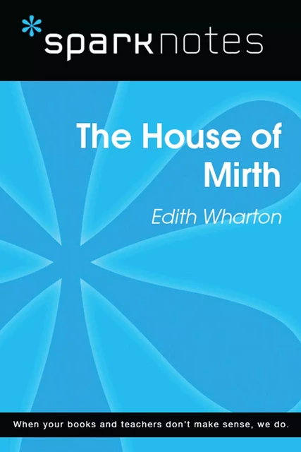 The House of Mirth (SparkNotes Literature Guide) -  SparkNotes - Spark