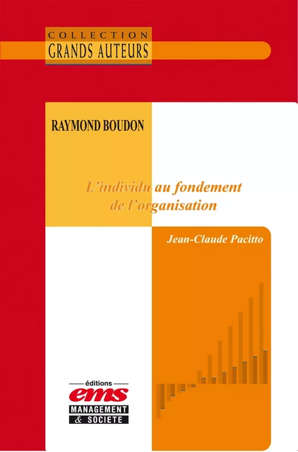 Raymond Boudon - L'individu au fondement de l'organisation - Jean-Claude Pacitto - Éditions EMS