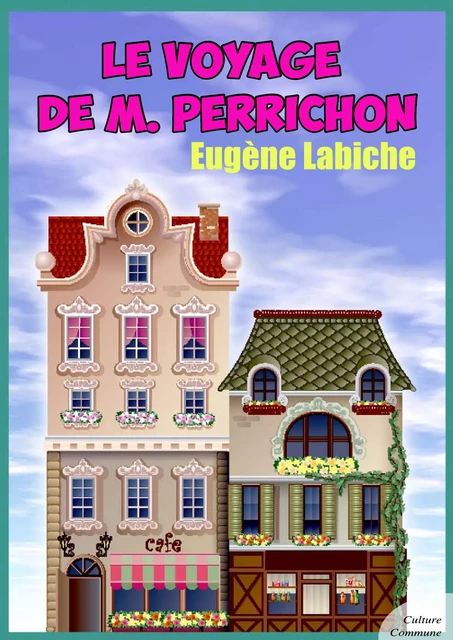 Le Voyage de M. Perrichon - Eugène Labiche - Culture commune