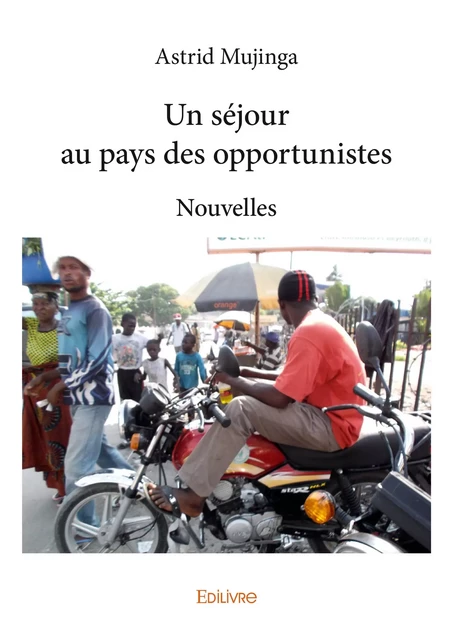 Un séjour au pays des opportunistes - Astrid Mujinga - Editions Edilivre