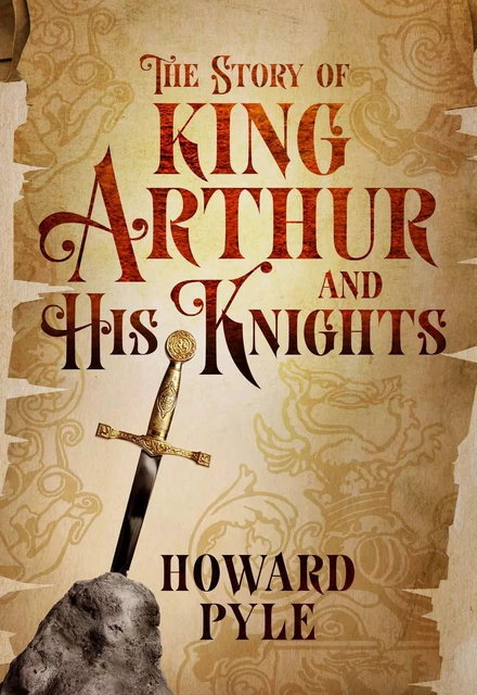 The Story of King Arthur and His Knights - Howard Pyle - Fall River Press