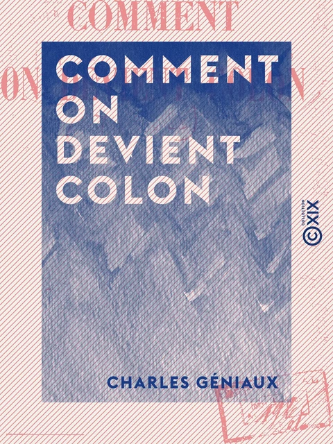 Comment on devient colon - Charles Géniaux - Collection XIX