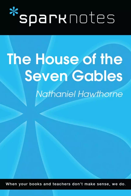 House of Seven Gables (SparkNotes Literature Guide) -  SparkNotes - Spark